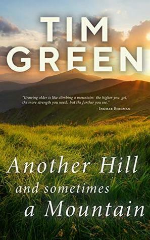 Another Hill And Sometimes A Mountain by Tim Green, Marlayna Glynn