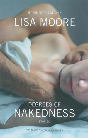 Degrees of Nakedness by Lisa Moore