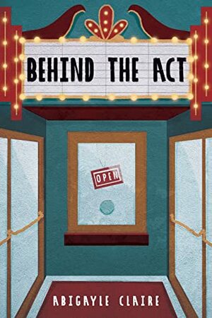 Behind the Act by Abigayle Claire