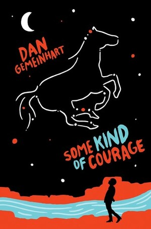 Some Kind of Courage by Dan Gemeinhart