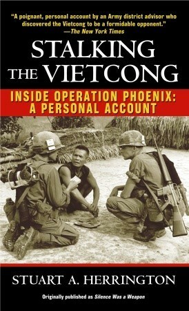 Stalking the Vietcong: Inside Operation Phoenix: A Personal Account by Stuart A. Herrington