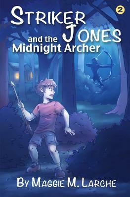 Striker Jones and the Midnight Archer by Maggie M. Larche