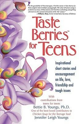 Taste Berries for Teens: Inspirational Short Stories and Encouragement on Life, Love, Friendship and Tough Issues by Bettie B. Youngs, Jennifer Leigh Youngs