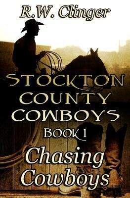 Chasing Cowboys by R.W. Clinger