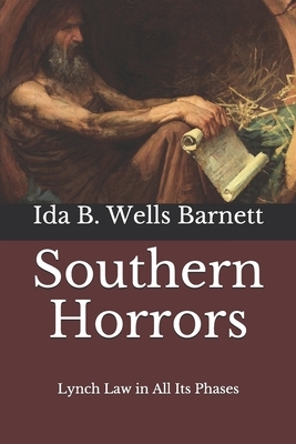 Southern Horrors: Lynch Law in All Its Phases by Ida B. Wells