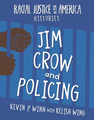 Jim Crow and Policing by Kevin P. Winn