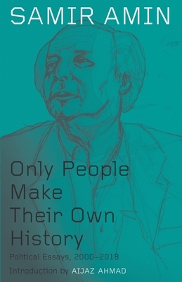 Only People Make their Own History by Samir Amin