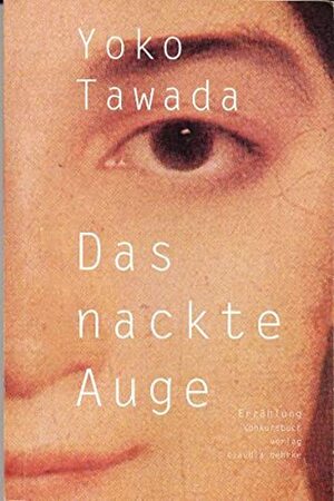 Das nackte Auge by Yōko Tawada