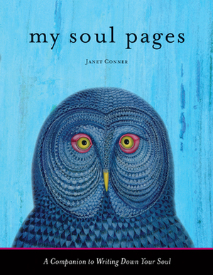 My Soul Pages: A Companion to Writing Down Your Soul by Janet Conner