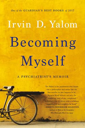 Becoming Myself: A Psychiatrist's Memoir by Irvin D. Yalom