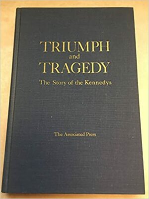 Triumph and Tragedy: The Story of the Kennedys by Associated Press