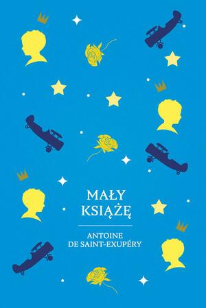 Mały Książę by Antoine de Saint-Exupéry