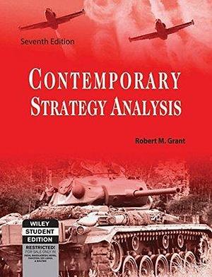 Contemporary Strategy Analysis: Text Only by Robert M. Grant, Robert M. Grant