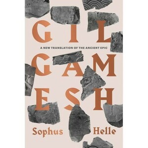 Gilgamesh: A New Translation of the Ancient Epic by Sophus Helle, Anonymous