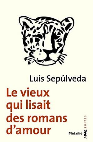 Le vieux qui lisait des romans d'amour by Luis Sepúlveda