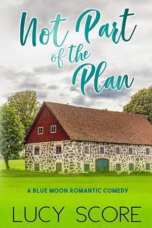 Not Part of the Plan by Lucy Score