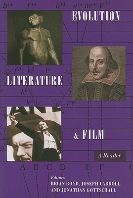 Evolution, Literature, and Film: A Reader by Joseph Carroll, Jonathan Gottschall, Brian Boyd