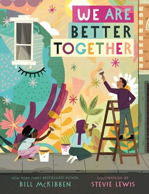 We Are Better Together by Bill McKibben