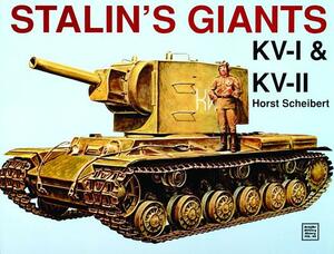 Stalin's Giants - Kv-I & Kv-II by Horst Scheibert