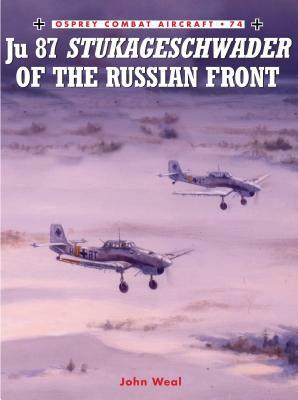 Junkers Ju 87 Stukageschwader of the Russian Front by John Weal