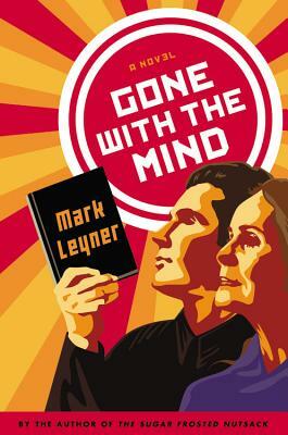 Gone with the Mind by Mark Leyner