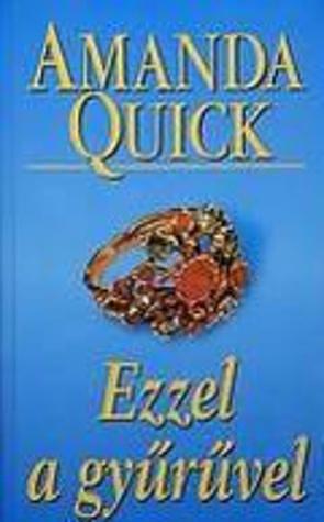 Ezzel a gyűrűvel by Mónika Varga, Amanda Quick