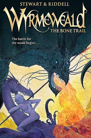 Wyrmeweald: The Bone Trail by Rachel Ellen Lawston, Paul Stewart, Chris Riddell