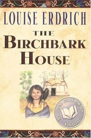 The Birchbark House by Louise Erdrich, Louise Erdrich