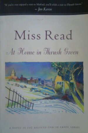 At Home In Thrush Green by Miss Read