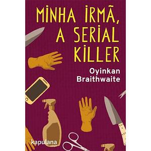 Minha irmã, a serial killer by Oyinkan Braithwaite