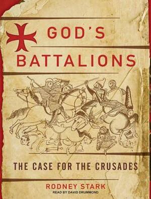 God's Battalions: The Case for the Crusades by Rodney Stark