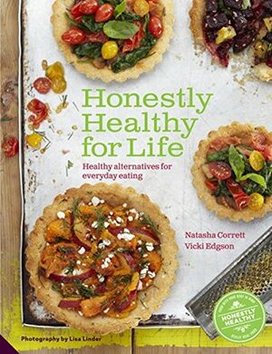 Honestly Healthy For Life - Healthy Alternatives for Everyday Eating by Natasha Corrett, Vicki Edgson