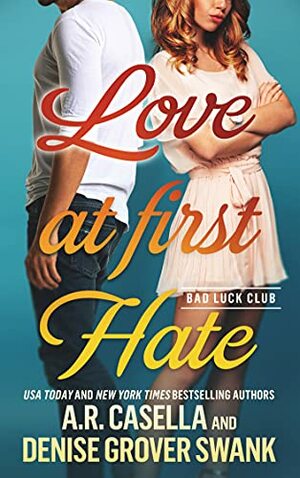 Love at First Hate by Denise Grover Swank, A.R. Casella