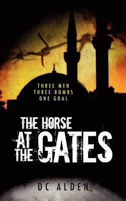 The Horse at the Gates by D.C. Alden