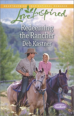 Redeeming the Rancher by Deb Kastner