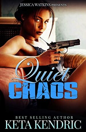 Quiet Chaos : The Chaos Series- Book #2 by Keta Kendric