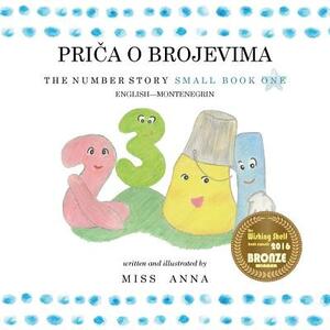 The Number Story 1 PRI&#268;A O BROJEVIMA: Small Book One English-Montenegrin by Anna