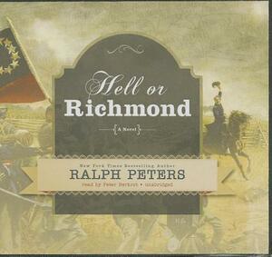 Hell or Richmond by Ralph Peters