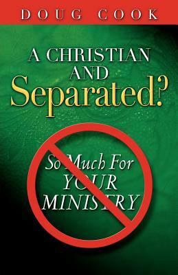 A Christian and Separated? by Doug Cook