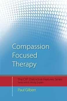 Compassion Focused Therapy by Paul A. Gilbert, Paul A. Gilbert