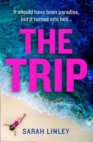 The Trip by Sarah Linley