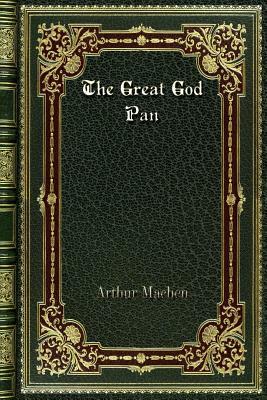 The Great God Pan by Arthur Machen