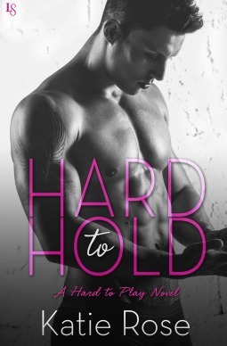 Hard to Hold by Katie Rose