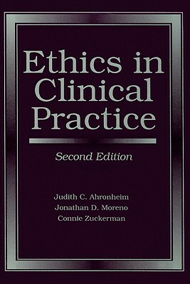 Ethics in Clinical Practice by Jonathan D. Moreno, Connie Zuckerman, Judith C. Ahronheim