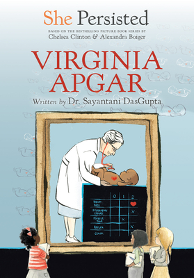 She Persisted: Virginia Apgar by Sayantani DasGupta
