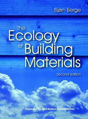 The Ecology of Building Materials by Bjorn Berge