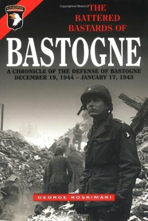 Battered Bastards of Bastogne by George Koskimaki