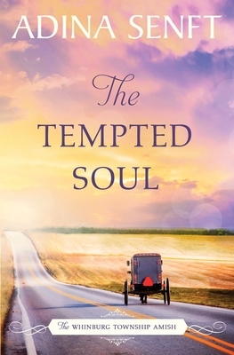 The Tempted Soul: Amish Romance by Adina Senft