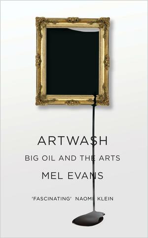 Artwash: Big Oil and the Arts by Mel Evans