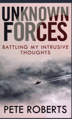 Unknown Forces: Battling My Intrusive Thoughts by Pete Roberts